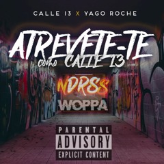 Atrévete-Te-Te Como Calle 13 (Ndrss & Woppa Remix)