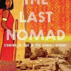 Download PDF/Epub The Last Nomad: Coming of Age in the Somali Desert - Shugri Said Salh