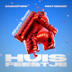 Bankzitters X Roxy Dekker - Huisfeestje | Alfonso Remix (Filtered) (FREE DOWNLOAD)