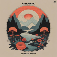 BURN IT SLOW