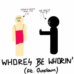 WHORES BE WHORIN'