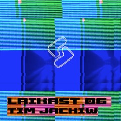 LAIKAST 6 | Tim Jackiw (Offworld Records)