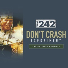 Front 242 - Don't Crash [ Modified - Marco Drago Experiment ]