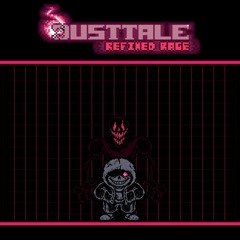 Dusttale: Refined Rage - Phase 1 OFFICIAL - Refined Rage (READ DESC!!!)