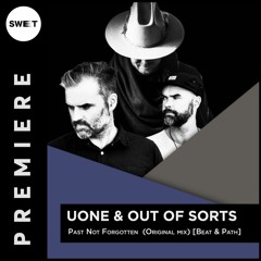 PREMIERE :  Uone & Out Of Sorts - Past Not Forgotten ft. John Parkinson (Original Mix) [Beat & Path]