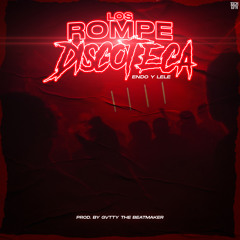 Endo & Lele - Los Rompe Discoteca (Prod. By GVTTY)