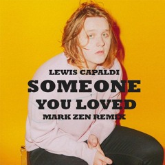 Someone You Love - Lewis Capaldi (Mark Zen Remix)