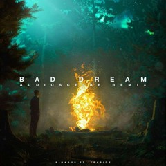 Bad Dream ft. Zeaside (Audioscribe Remix)