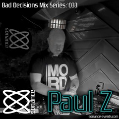 Sonance Bad Decisions Mix Series 033 - Paul Z