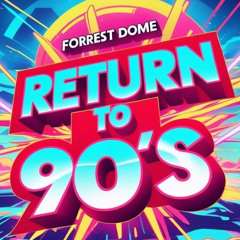 Forrest Dome - Return to 90's