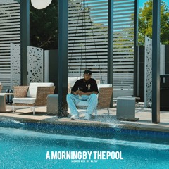 A MORNING BY THE POOL.