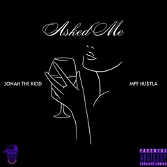 Asked Me - Jonah The Kidd ft. MPF Hu$tla