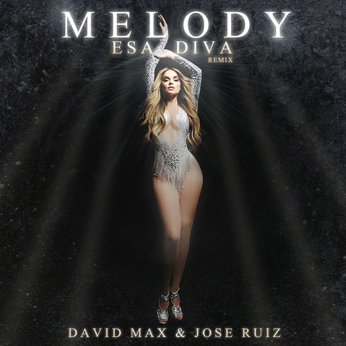 MELODY - ESA DIVA (David MAX & Jose Ruiz REMIX) Free DL!!