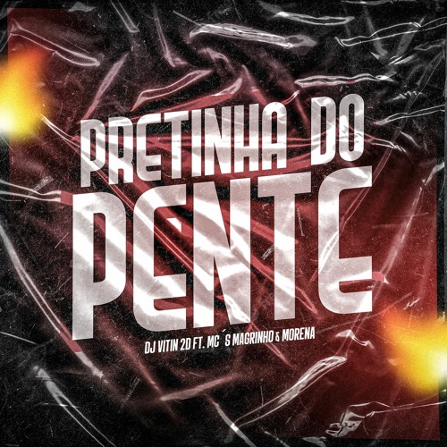 PRETINHA DO PENTE - DJ VITIN 2D Ft. MC´S  MAGRINHO & MORENA