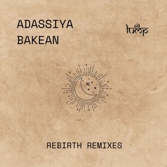 Bakean & Adassiya [Rebirth Remixes]