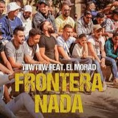 TiiwTiiw Ft MORAD - FRONTERA NADA