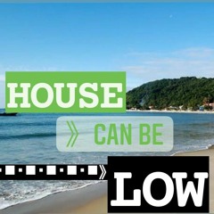 House CAN BE Low.wav