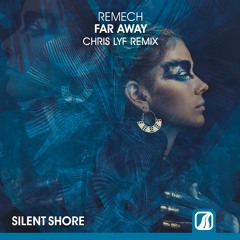 Remech - Far Away (Chris Lyf Remix) [OUT NOW]