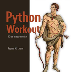 [READ] EPUB 📔 Python Workout: 50 ten-minute exercises by  Reuven M. Lerner KINDLE PD