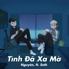 Tình Đã Xa Mờ (feat. Seth)