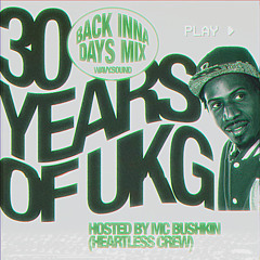BACK INNA DAYS (30 YEARS OF UKG MIX) host by MC BUSHKIN (HEARTLESS CREW)