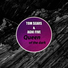 Tom Sears Feat. Agni Five - Queen Of The Dark