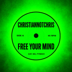 ChristianNotChris – Free Your Mind [Free Download]