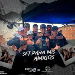 SET PARA MIS AMIGOS(CRISTIAN LOPEZ - CRISTIAN HERRADA)