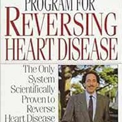 Access [EPUB KINDLE PDF EBOOK] Dr. Dean Ornish's Program for Reversing Heart Disease