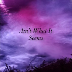 Ain't What It Seems (feat Jahkilla)
