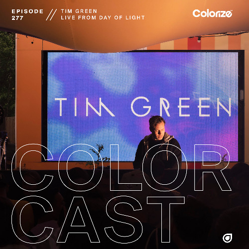 Colorcast Radio 277 with Tim Green [Live from Day of Light]
