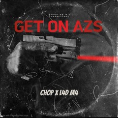 Chop x L4D M4-  Get On Azs