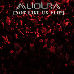 AALIOURA - NOT LIKE US FLIP (FREE DOWNLOAD)