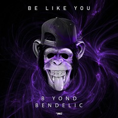 B yond & Bendelic - Be Like You