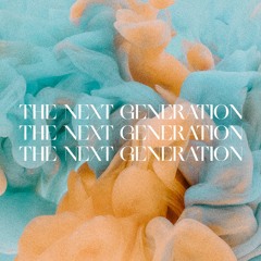The Next Generation - Part Three