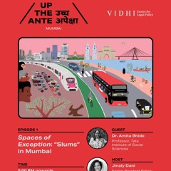 UpTheAnte Episode 1 : Spaces of Exception - 'Slums' in Mumbai