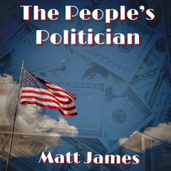 The Peoples Politician - Matt James - Prod. Microphone Mafia