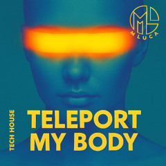 Teleport my body - M LUCA