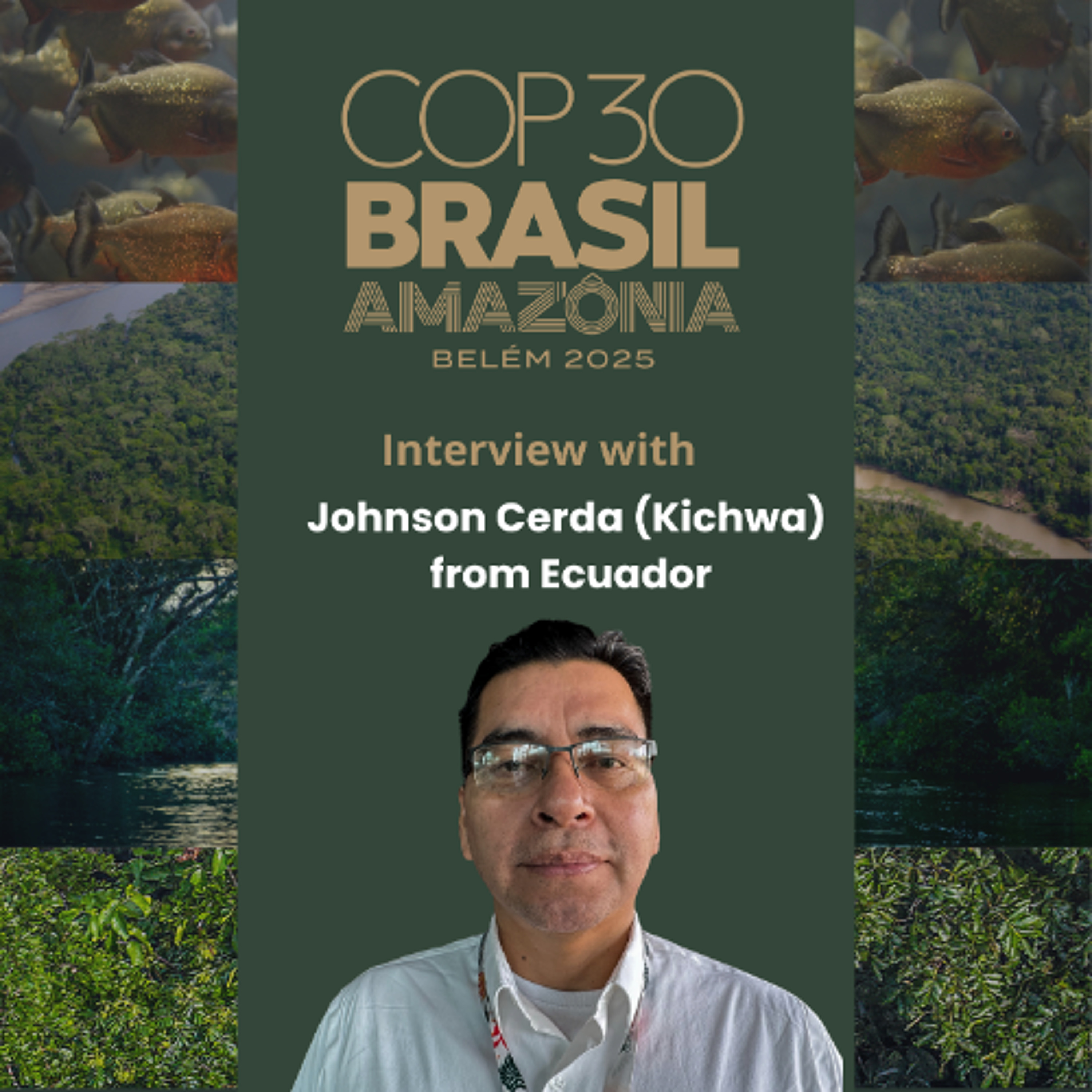 COP30 - Indigenous Practices Must Be Incuded - Johnson Cerda