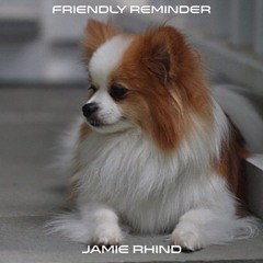 Friendly Reminder - Jamie Rhind