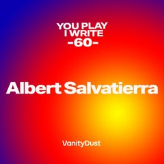 You Play I Write [60] — Albert Salvatierra
