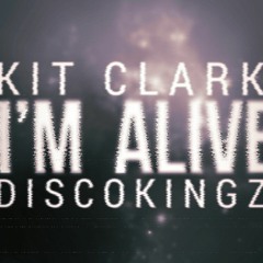 iM ALiVE - DiSCOKiNGZ + KiT CLARK Vocals  by Paul Fitzgerald & Kit Clark (early demo, in progress)