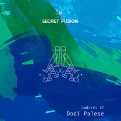 Secret Fusion Podcast Nr.: 27 - Dodi Palese