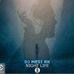 DJ-Mesi-RK-Night-Life-8-320.mp3