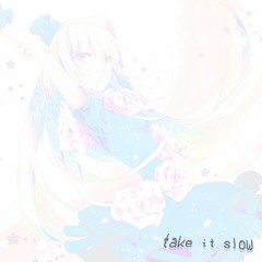 take it slow [prod. kirigaya]