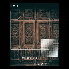 IVS - Whirl Heat (Orginal Mix)