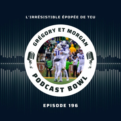 Podcast Bowl – Episode 196 : l’irrésistible épopée de Texas Christian