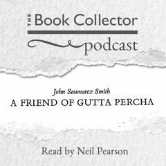 A Friend Of Gutta Percha, by John Saumarez Smith