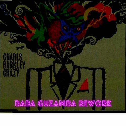 Gnarls Barkley - Crazy (Baba Guzamba Rework)