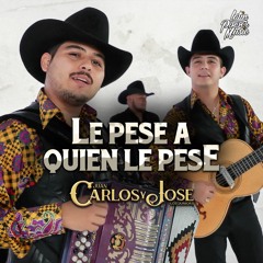 Carlos Y Jose Jr. - Le Pese A Quien Le Pese